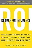 Return On Influence: The Revolutionary Power of Klout, Social Scoring, and Influence Marketing