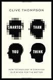 Smarter Than You Think: How Technology is Changing Our Minds for the Better