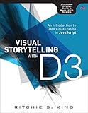 Visual Storytelling with D3: An Introduction to Data Visualization in JavaScript (Addison-Wesley Data & Analytics Series)