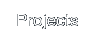 Projects