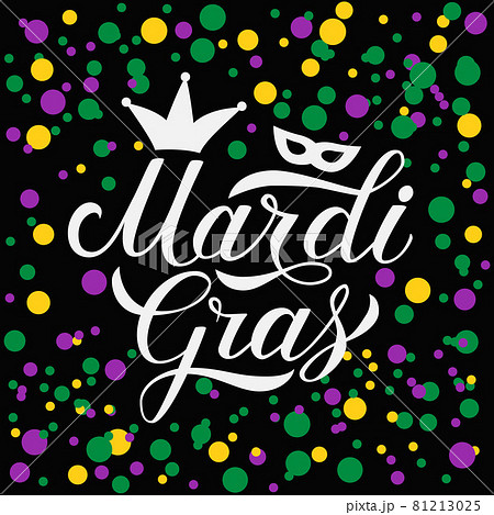 Mardi Gras hand lettering on colorful dots confetti background. Fat or Shrove Tuesday celebration poster. Traditional carnival in New Orleans.Vector template for banner, flyer, party invitation. 81213025