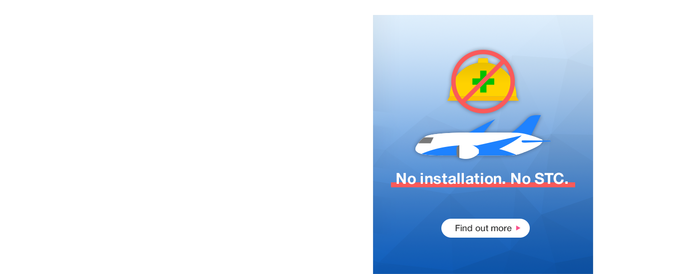 No installation. No STC.