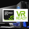 VRが快適に楽しめるVR Readyとは？VRにおすすめなゲーミングPCを紹介！