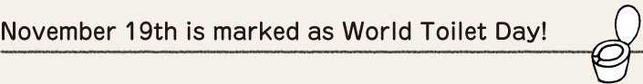 November 19th is marked as World Toilet Day!