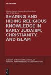 book: Sharing and Hiding Religious Knowledge in Early Judaism, Christianity, and Islam