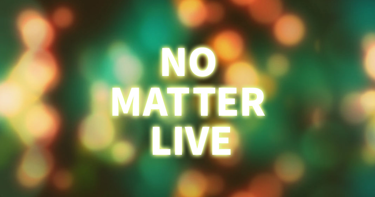 NO MATTER LIVE