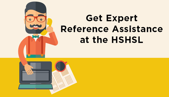 Get Expert Reference Assistance at the HSHSL