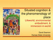 Research paper thumbnail of Situated Cognition and the Phenomenology of Place: Lifeworld, Environmental Embodiment, and Immersion-in-World (2015)