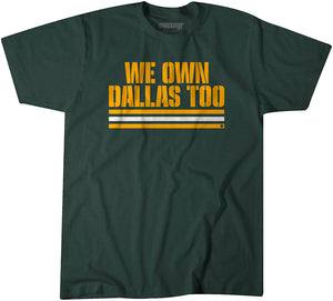 We Own Dallas Too T-Shirt | Green Bay Pro Football