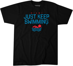 Just Keep Swimming Shirt + Hoodie - Miami Baseball - BreakingT