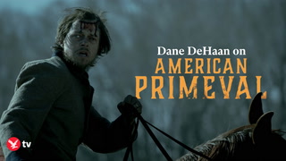 Dane DeHaan's 'intense, solitary journey' filming American Primeval