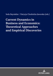 Title: Current Dynamics in Business and Economics: Theoretical Approaches and Empirical Discoveries