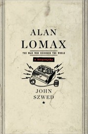 Cover of: Alan Lomax by John F. Szwed, John F. Szwed