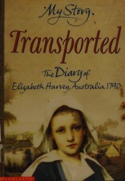 Cover of: Transported: the diary of Elizabeth Harvey, 1790