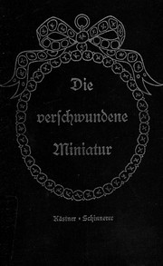 Cover of: Die verschwundene Miniatur: oder auch, Die Abenteuer eines empfindsamen Fleischermeisters