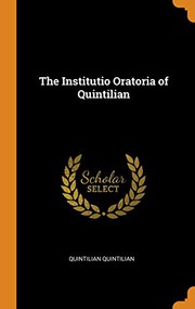 Cover of: The Institutio Oratoria of Quintilian