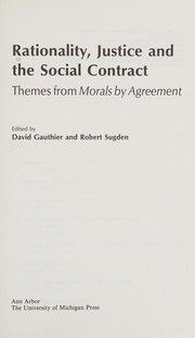 Cover of: Rationality, justice and the social contract: themes from Morals by agreement