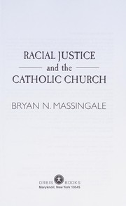 Racial justice and the Catholic Church by Bryan N. Massingale