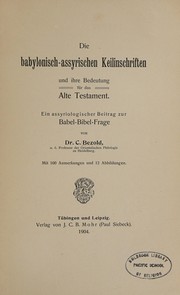 Cover of: Die babylonisch-assyrischen Keilinschriften und ihre Bedeutung für das Alte Testament: ein assyriologischer Beitrag zur Babel-Bibel-Frage