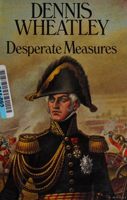 Desperate measures by Dennis Wheatley