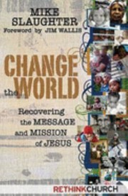 Cover of: Change the world: recovering the message and mission of Jesus