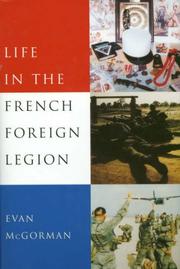 Cover of: Life in the French Foreign Legion by Evan McGorman, Evan McGorman