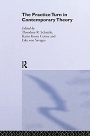 Cover of: The practice turn in contemporary theory