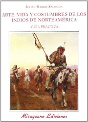 Cover of: Arte Vida y Costumbres de los Indios de Norteamérica. Guía Práctica