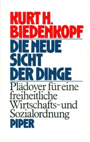 Cover of: Die neue Sicht der Dinge: Plädoyer für eine freiheitliche Wirtschafts- und Sozialordnung