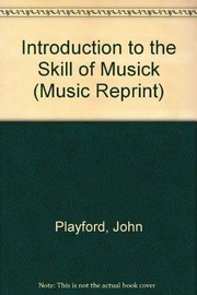 An introduction to the skill of musick by Playford, John