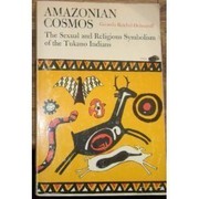 Cover of: Amazonian cosmos: the sexual and religious symbolism of the Tukano Indians.