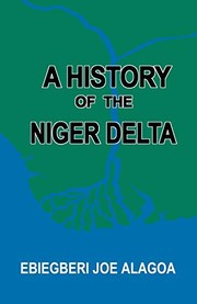 A history of the Niger Delta by Ebiegberi Joe Alagoa