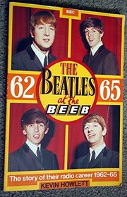 The Beatles at the Beeb, '62-'65 by Kevin Howlett