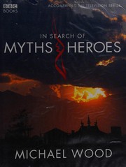 In Search of Myths & Heroes by Wood, Michael