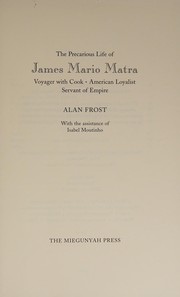 Cover of: The precarious life of James Mario Matra: voyager with Cook, American loyalist, servant of empire