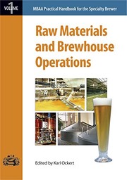 Raw Materials and Brewhouse Operations (Mbaa Practical Handbook for the Specialty Brewer) by Karl Ockert