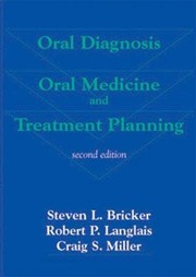 Oral diagnosis, oral medicine, and treatment planning by Steven L. Bricker, Robert P. Langlais, Craig S. Miller