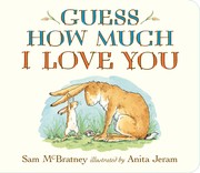 Guess How Much I Love You by Sam McBratney, Anita Jeram