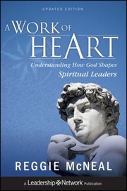 Cover of: A work of heart: understanding how God shapes spiritual leaders