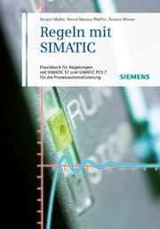 Cover of: Regeln mit SIMATIC: Praxisbuch für Regelungen mit SIMATIC S7 und SIMATIC PCS7 für die Prozessautomatisierung