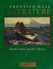 Prentice Hall Literature--Timeless Voices, Timeless Themes--Gold Level by Kate Kinsella, Joan Aiken, Mitch Albom, Isabel Allende, Julia Alvarez, Rudolfo A. Anaya, Maya Angelou, Isaac Asimov, Margaret Atwood, Toni Cade Bambara, Basho, Madeleine Blais, DeWitt Bodeen, Ray Bradbury, Richard Brautigan, Gladys Cardiff, Lewis Carroll, Rachel Carson, Kōnstantinos Petrou Kabaphēs, Alex Chadwick, Антон Павлович Чехов, Chiyojo, Arthur C. Clarke, Richard Connell, Bill Cosby, Courlander, Harold, Victor Hernández Cruz, E. E. Cummings, Keav Davidson, Walter De la Mare, Emily Dickinson, Joan Didion, Arthur Conan Doyle, Daphne du Maurier, Paul Laurence Dunbar, T. S. Eliot, Horton Foote, Robert Frost, Bill Gates, Chief Dan George, Steven Gietschier, Edith Hamilton, Lorraine Hansberry, Ralph Helfer, O. Henry, George Herzog, Όμηρος, Langston Hughes, Charlayne Hunter-Gault, James Hurst, Shirley Jackson, Lady Bird Johnson, Sebastian Junger, John Keats, John E. Kennedy, Martin Luther King Jr., Galway Kinnell, Jeffrey Kluger, Yusef Komunyakaa, Henriqueta Lisboa, Barry Lopez, Nelson Mandela, Guy de Maupassant, Scott McCloud, John McPhee, James A. Michener, Edna St. Vincent Millay, Gabriela Mistral, Lillian Morrison, Edwin Muir, Walter Dean Myers, Rasipuram Krishnaswamy Narayan, Naomi Shihab Nye, Rosa Parks, Marge Piercy, Edgar Allan Poe, Ishmael Reed, Sally Ride, Tomás Rivera, Pattiann Rogers, Christina Rosetti, Cynthia Rylant, Saki, Carl Sandburg, David Schuyler, William Shakespeare, Leslie Marmon Silko, Isaac Bashevis Singer, Gary Soto, William Stafford, Wisława Szymborska, Amy Tan, Sara Teasdale, Alfred Lord Tennyson, Edward Lawrence Thayer, James Thurber, Shu, Ting, Mark Twain, Alice Walker, Margaret Walker, Virginia A. Walter, Walt Whitman, Bryan Woolley, William Wordsworth, Richard Wright, Kate Kinsella, Kevin Feldman, Colleen Shea Stump, Joyce Armstrong Carroll and Edward E. Wilson