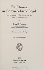 Cover of: Einführung in die symbolische Logik mit besonderer Berücksichtigung ihrer Anwendungen.