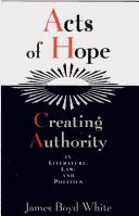 Cover of: Acts of hope: creating authority in literature, law, and politics