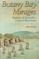 Cover of: Botany Bay mirages: illusions of Australia's convict beginnings