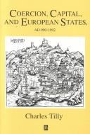 Cover of: Coercion, capital, and European states, AD 990-1992 by Charles Tilly, Charles Tilly, Charles Tilly