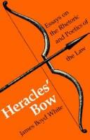 Cover of: Heracles' bow: essays on the rhetoric and poetics of the law