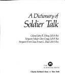 Cover of: A dictionary of soldier talk