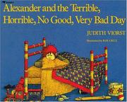 Alexander and the Terrible, Horrible, No Good, Very Bad Day by Judith Viorst