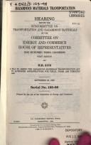 Cover of: Hazardous materials transportation: hearing before the Subcommittee on Transportation and Hazardous Materials of the Committee on Energy and Commerce, House of Representatives, One Hundred Third Congress, first session, on H.R. 2178, a bill to amend the Hazardous Materials Transportation Act to authorize appropriations for fiscal years 1994 through 1997, September 22, 1993.