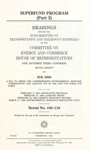 Cover of: Superfund program: hearings before the Subcommittee on Transportation and Hazardous Materials of the Committee on Energy and Commerce, House of Representatives, One Hundred Third Congress, first session, on oversight of the implementation of the Superfund program.